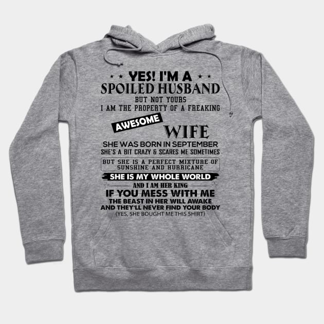 Yes I'm A Spoiled Husband But Not Yours I Am The Property Of A Freaking Awesome Wife She Was Born In September Hoodie by Buleskulls 